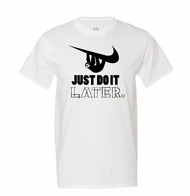 Just Do It Later Men’s T-Shirt