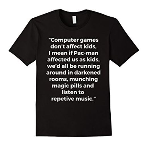 Computer games don’t affect kids shirt