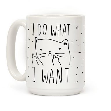 I Do What I Want Mug