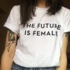 The Future is Female T-shirt