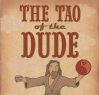 The Tao of the Dude