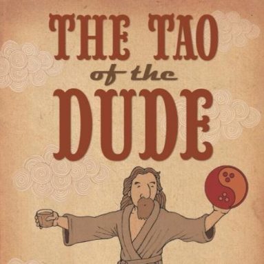 The Tao of the Dude