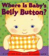 Where Is Baby’s Belly Button? A Lift-the-Flap Book