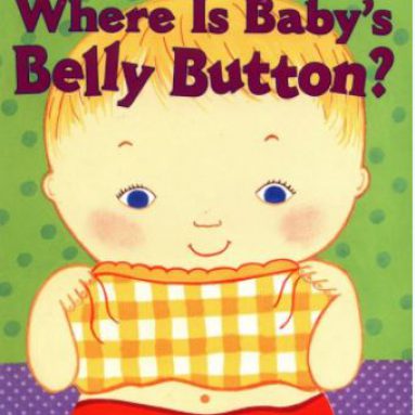 Where Is Baby’s Belly Button? A Lift-the-Flap Book